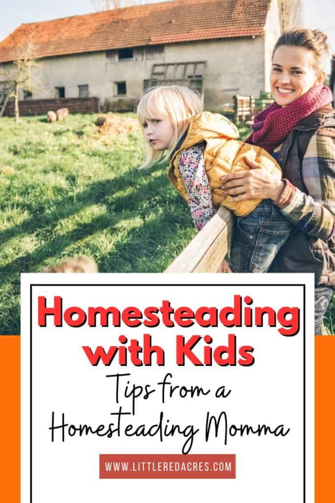 child and mom on fence with Homesteading with Kids Tips from a Homesteading Momma text overlay