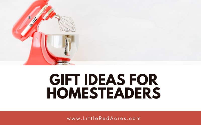 Red Mixer with Gift Ideas For Homesteaders text overlay