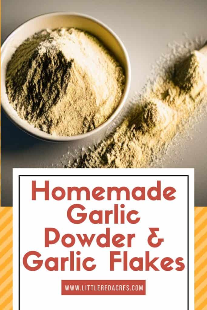 Homemade Garlic Powder & Garlic Flakes with text overlay