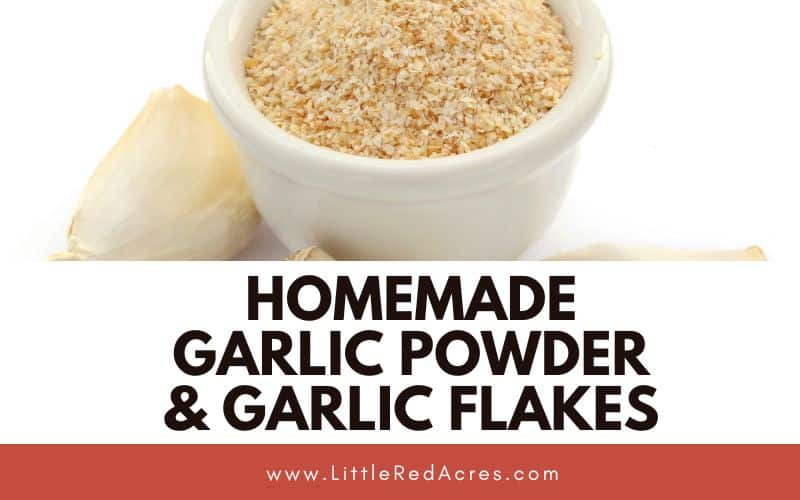 Homemade Garlic Powder & Garlic Flakes with text overlay