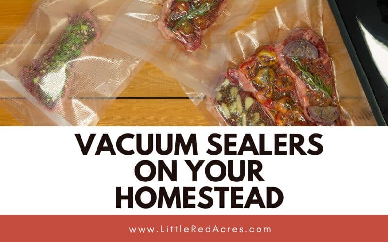 vacuum sealed meat with vacuum sealers on your homestead text overlay