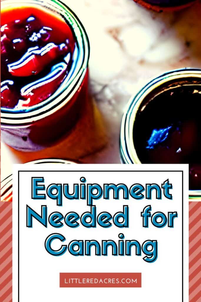 jarred food with Equipment Needed for Canning text overlay