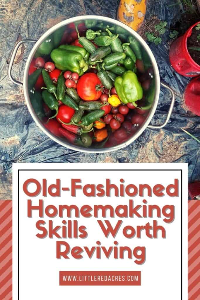pot of veggies with Old-Fashioned Homemaking Skills Worth Reviving text overlay