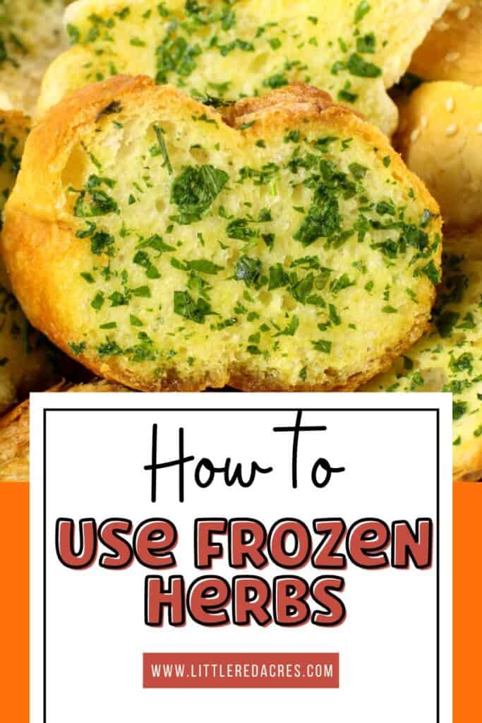 herbs on bread with How to Use Frozen Herbs text overlay